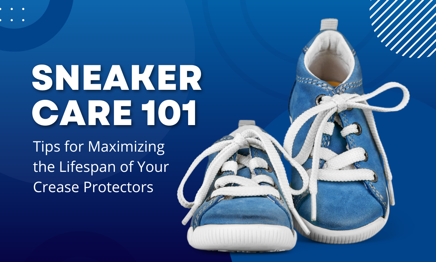 Sneaker Care 101: Tips for Maximizing the Lifespan of Your Crease Protectors